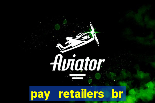 pay retailers br servicos de pagamentos ltda